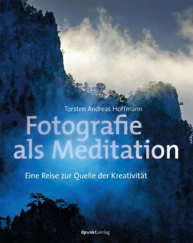 Fotografie als Meditation: Eine Reise zur Quelle der Kreativität