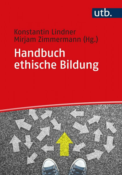 Handbuch ethische Bildung: Religionspädagogische Fokussierungen (Utb, Band 5604)