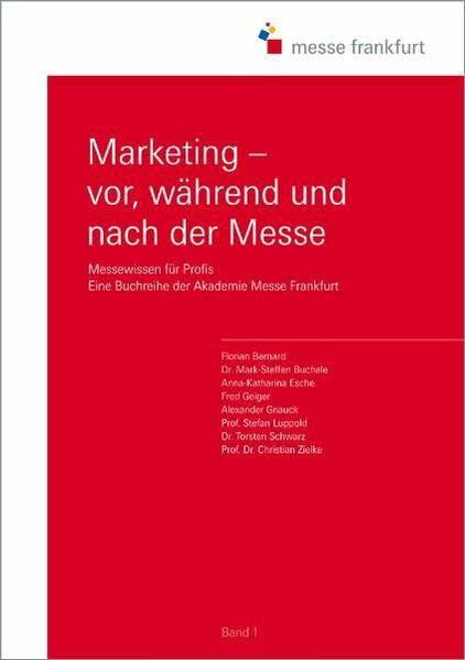 Marketing - vor, während und nach der Messe: Messewissen für Profis. Eine Buchreihe der Akademie Messe Frankfurt
