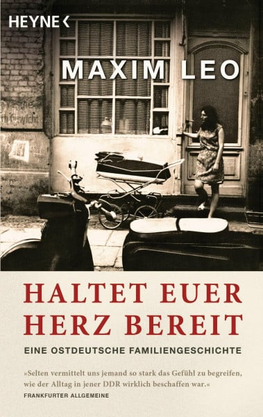 Haltet euer Herz bereit: Eine ostdeutsche Familiengeschichte
