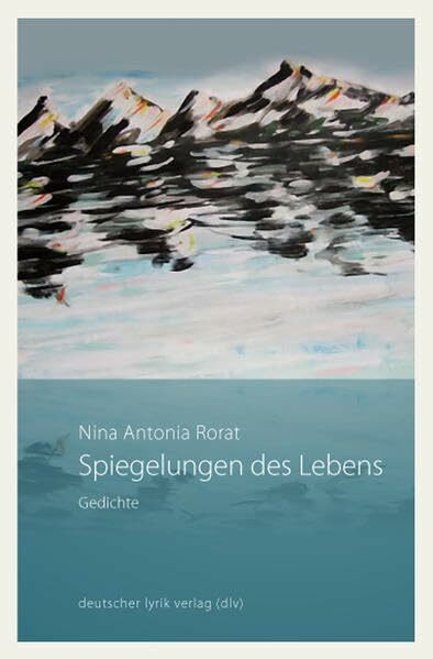 Spiegelungen des Lebens: Gedichte (deutscher lyrik verlag)