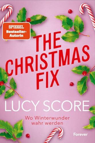 The Christmas Fix: Wo Winterwunder wahr werden | Von der Autorin von »Things We Never Got Over« die Small-Town-Weihnachtsromance