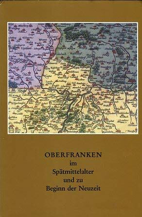 Oberfranken im Spätmittelalter und zu Beginn der Neuzeit