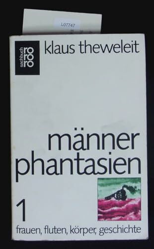 Männerphantasien 1: Frauen, Fluten, Körper, Geschichte