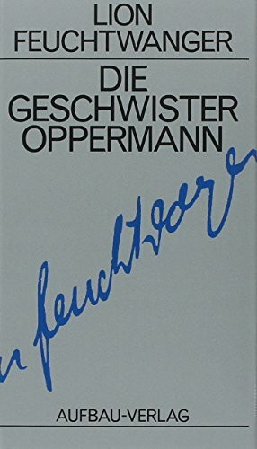 Die Geschwister Oppermann: Roman. Gesammelte Werke in Einzelbänden, Band 7 (Feuchtwanger GW in Einzelbänden, Band 7)