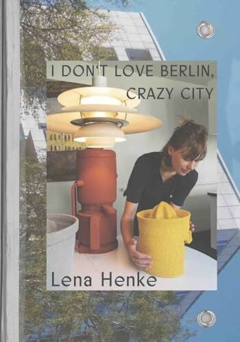Lena Henke. I don’t love Berlin, Crazy City.: Klosterfelde