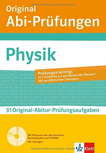 Physik: mit weiteren regionalisierten Original-Prüfungen auf CD-ROM: mit weiteren regionalisierten Original-Prüfungen fürs ABitur auf CD-ROM: 35 Original-Abitur-Prüfungsaufgaben
