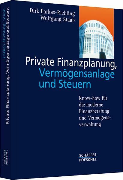 Private Finanzplanung, Vermögensanlage und Steuern: Know-how für die moderne Finanzberatung und Vermögensverwaltung