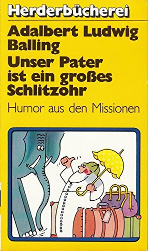 Unser Pater ist ein großes Schlitzohr. Humor aus den Missionen.