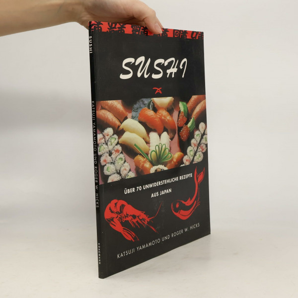 Sushi. Über 70 unwiderstehliche Rezepte aus Japan