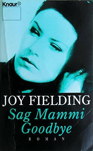 Sag Mammi Goodbye (Knaur Taschenbücher. Romane, Erzählungen)
