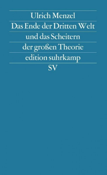 Das Ende der Dritten Welt und das Scheitern der großen Theorie