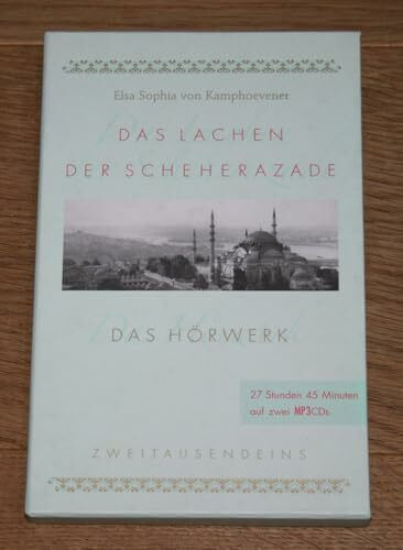 Das Lachen der Scheherazade: Das Hörwerk. Märchen, Legenden, Erinnerungen aus dem Orient (Zweitausendeins Dokument)