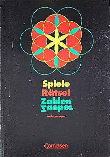 Spiele, Rätsel, Zahlenzauber: Eine themenbezogene Sammlung mathematischer Spiele, Rätsel und Tüftelaufgaben für den Unterricht in den Klassen 5 und 6. Kopiervorlagen
