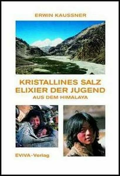 KRISTALLINES SALZ - ELIXIER DER JUGEND aus dem Himalaya.: Elexiere der Jugend aus dem Himalaya