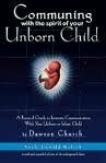 Communing With the Spirit of Your Unborn Child: A Practical Guide to Intimate Communication with Your Unborn Child