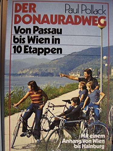 Der Donauradweg: Von Passau bis Wien in 10 Etappen. Mit einem Anhang von Wien bis Hainburg. Mit Strassenkarte + Touren