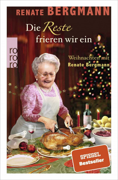 Die Reste frieren wir ein: Weihnachten mit Renate Bergmann (Die Online-Omi, Band 12)