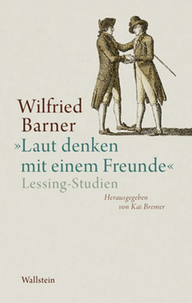 »Laut denken mit einem Freunde«: Lessing-Studien