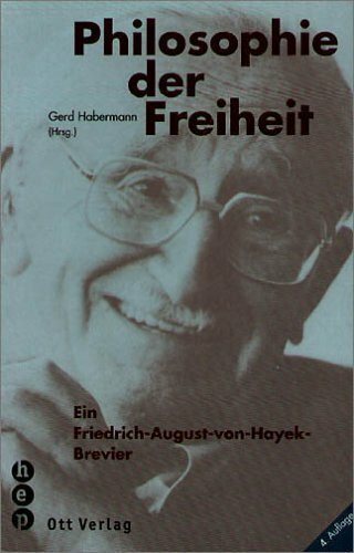 Philosophie der Freiheit: Ein Friedrich August von Hayek-Brevier