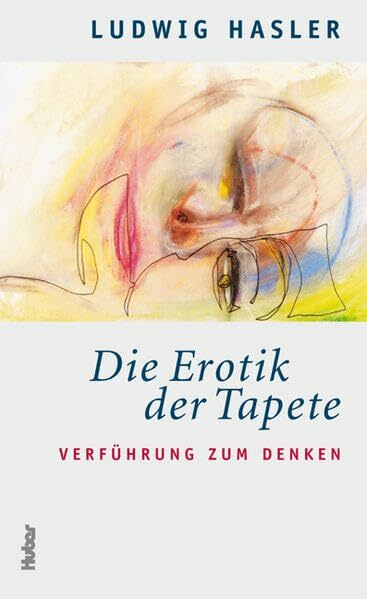 Die Erotik der Tapete: Verführungen zum Denken