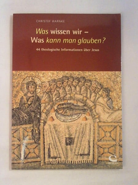 Was wissen wir, was kann man glauben?