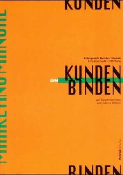 Erfolgreich Kunden binden. Eine kompakte Einführung: Eine kompakte Einführung GfM-Marketing-Manual (GfM-Manual)