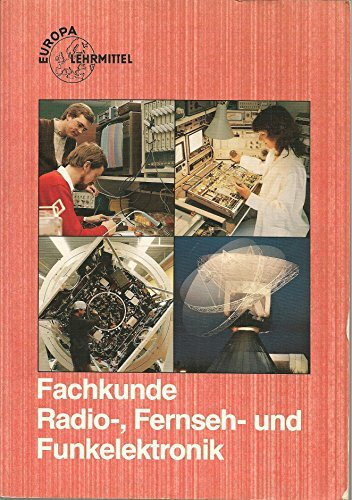 Fachkunde Radio-, Fernseh- und Funkelektronik (Europa-Lehrsystem Elektronik)