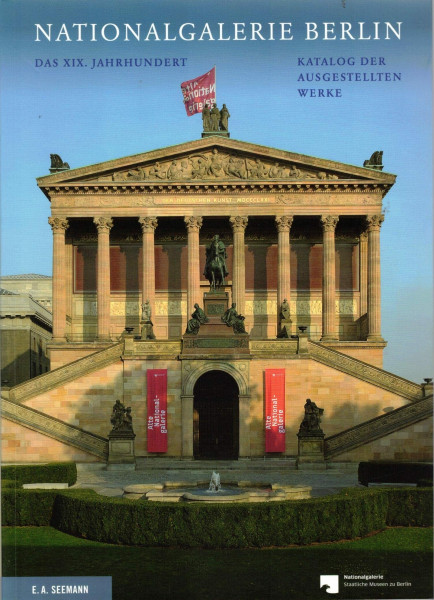 Nationalgalerie Berlin: Das XIX. Jahrhundert. Katalog der ausgestellten Werke