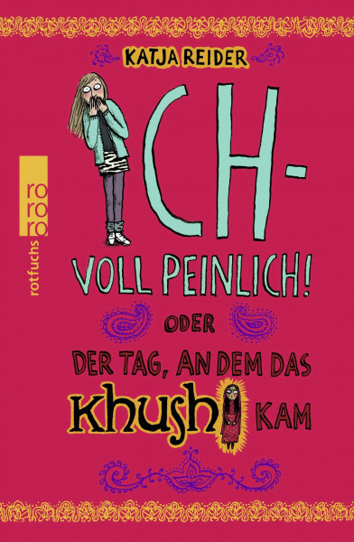 Ich - voll peinlich!: oder Der Tag, an dem das Khushi kam