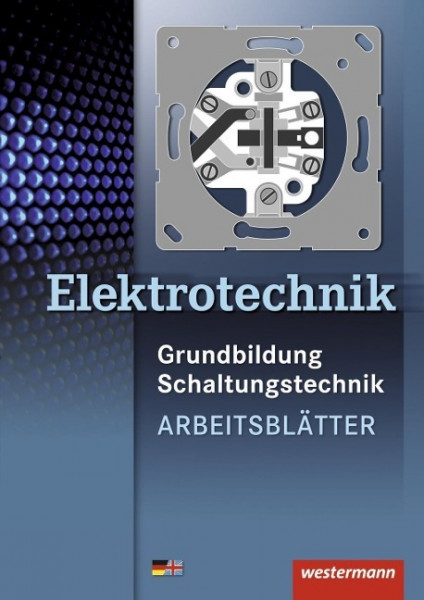 Elektrotechnik Grundbildung Schaltungstechnik. Arbeitsblätter