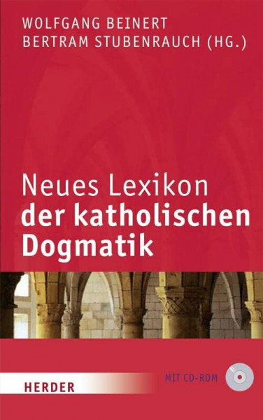 Neues Lexikon der katholischen Dogmatik: 6., völlig neu bearb. Auflage des "Lexikons der katholischen Dogmatik"