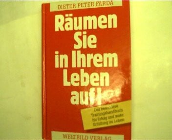 Dieter Peter Farda: Räumen Sie in Ihrem Leben auf!