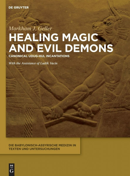 Healing Magic and Evil Demons: Canonical Udug-hul Incantations (Die babylonisch-assyrische Medizin in Texten und Untersuchungen)