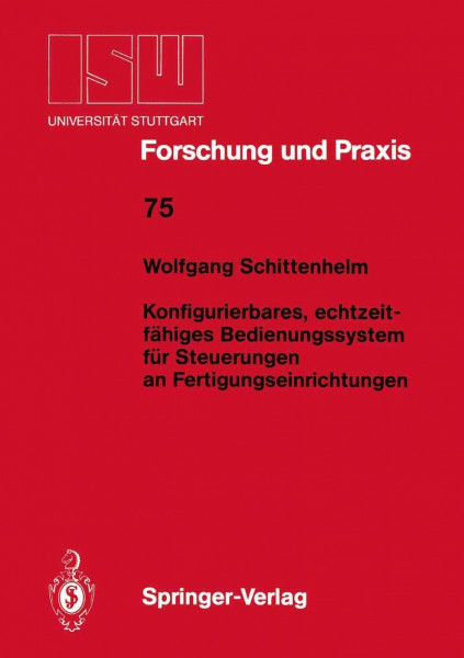 Konfigurierbares, echtzeitfähiges Bedienungssystem für Steuerungen an Fertigungseinrichtungen (ISW Forschung und Praxis, Band 75)