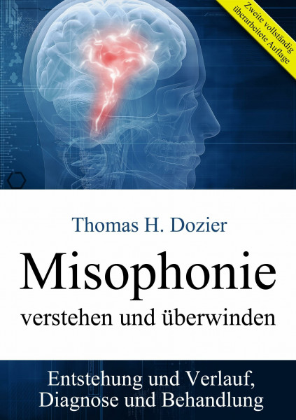 Misophonie verstehen und überwinden: Entstehung und Verlauf, Diagnose und Behandlung