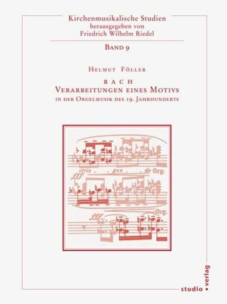 BACH - Verarbeitung eines Motivs in der Orgelmusik des 19. Jahrhunderts (Kirchenmusikalische Studien)