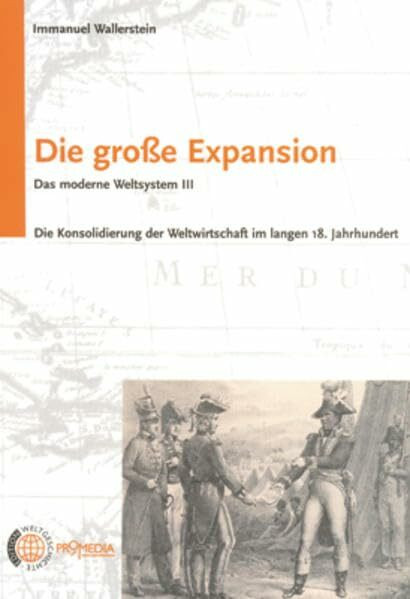 Die große Expansion: Das moderne Weltsystem III. Die Konsolidierung der Weltwirtschaft im langen 18. Jahrhundert (Edition Weltgeschichte)