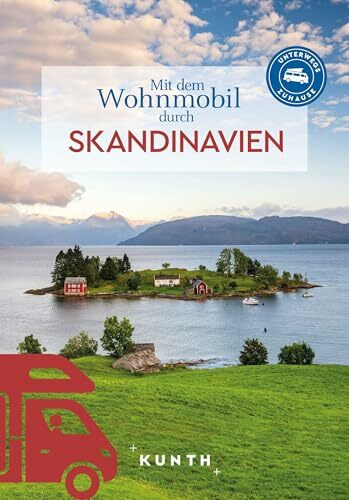 KUNTH Mit dem Wohnmobil durch Skandinavien: Unterwegs Zuhause (KUNTH Mit dem Wohnmobil unterwegs)