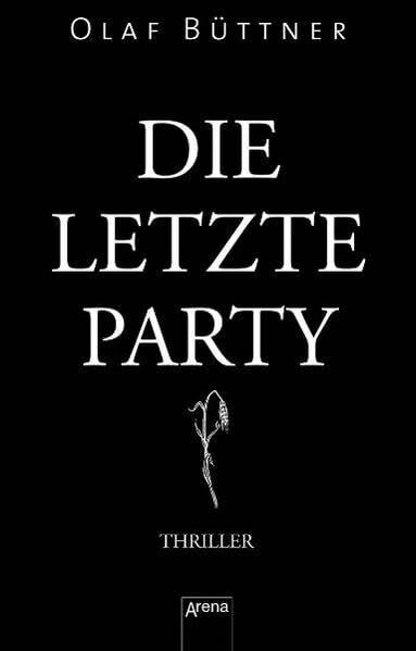Die letzte Party: Thriller. Nominiert für den Hansjörg-Martin-Preis (Schwarze Reihe)
