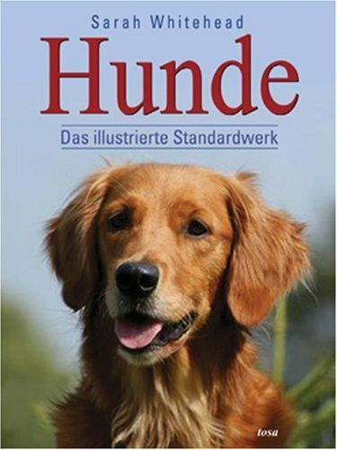 Hunde: Das illustrierte Standardwerk