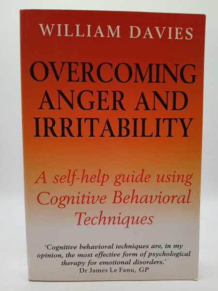 Ovecoming Anger and Irritability: A Self-Help Guide using Cognitive Behavioral Techniques (Overcoming)