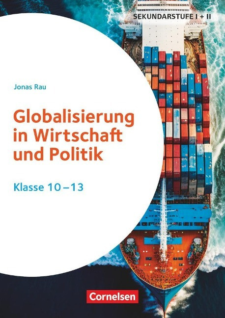 Themenhefte Sekundarstufe - Fächerübergreifend. Globalisierung in Wirtschaft und Politik - Kla...