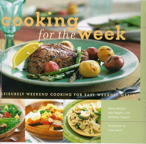 Cooking for the Week: Leisurely Weekend Cooking for Easy Weekday Meals
