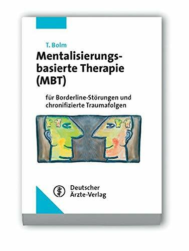 Mentalisierungsbasierte Therapie (MBT): für Borderline-Störungen und chronifizierte Traumafolgen