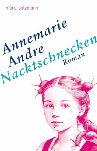 Nacktschnecken: Roman