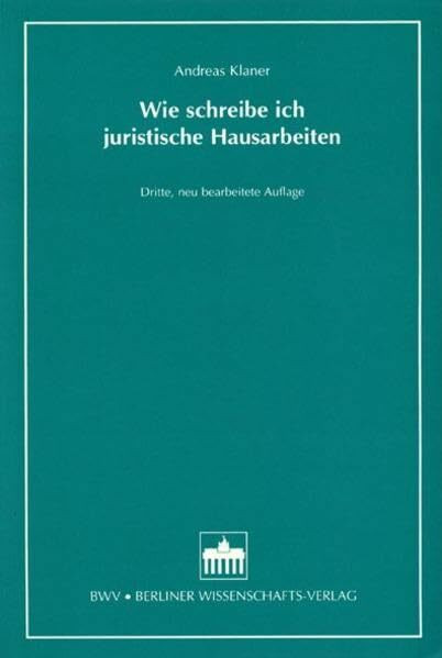 Wie schreibe ich juristische Hausarbeiten: Leitfaden zum kleinen, großen und Seminarschein