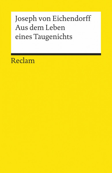 Aus dem Leben eines Taugenichts: Novelle. Textausgabe mit Anmerkungen/Worterklärungen und Nachwort – Eichendorff, Joseph von – Deutsch-Lektüre – 2354 (Reclams Universal-Bibliothek)