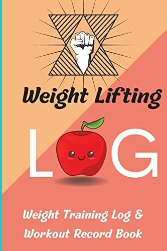 Weight Lifting Log Book: Weight Training Log & Workout Record Book for Men and Women, Exercise Notebook and Gym Journal for Personal Training Weight Lifting Log Book: Weight Training Log & Workout Record Book for Men and Women, Exercise Notebook and Gym Journal for Personal Training