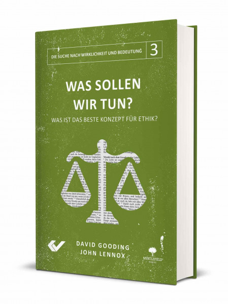 Was sollen wir tun?: Was ist das beste Konzept für Ethik? (Die Suche nach Wirklichkeit und Bedeutung)